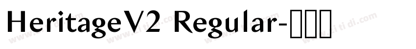HeritageV2 Regular字体转换 HeritageV2 Regular字体转换